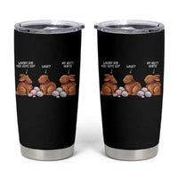 Funny Easter Bunny Tumbler Cup Where Did You Guys Go Chocolate
