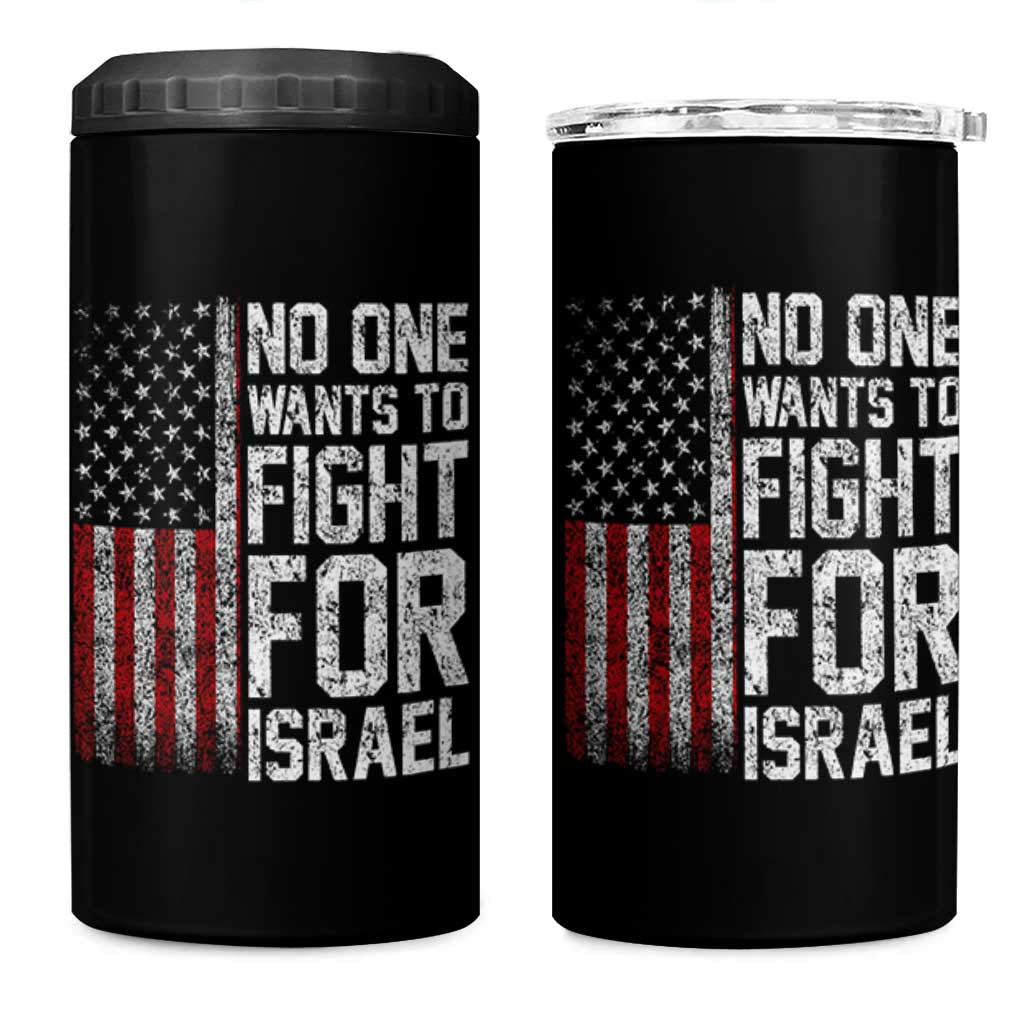 No One Wants To Fight For Israel 4 in 1 Can Cooler Tumbler Vintage American Flag Anti War Freedom First