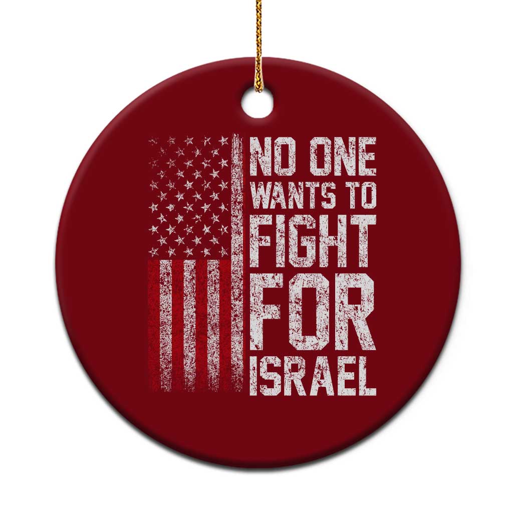 No One Wants To Fight For Israel Ceramic Ornament Vintage American Flag Anti War Freedom First