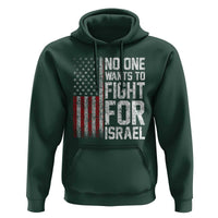 No One Wants To Fight For Israel Hoodie Vintage American Flag Anti War Freedom First
