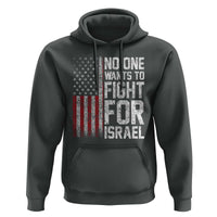 No One Wants To Fight For Israel Hoodie Vintage American Flag Anti War Freedom First