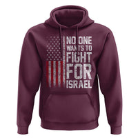 No One Wants To Fight For Israel Hoodie Vintage American Flag Anti War Freedom First