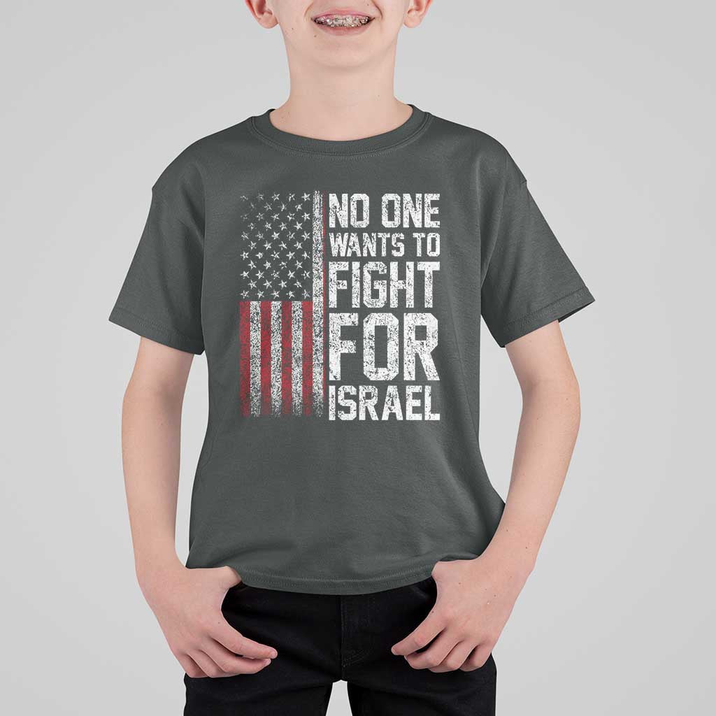No One Wants To Fight For Israel T Shirt For Kid Vintage American Flag Anti War Freedom First