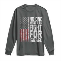 No One Wants To Fight For Israel Long Sleeve Shirt Vintage American Flag Anti War Freedom First