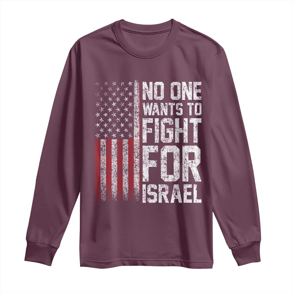 No One Wants To Fight For Israel Long Sleeve Shirt Vintage American Flag Anti War Freedom First