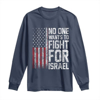 No One Wants To Fight For Israel Long Sleeve Shirt Vintage American Flag Anti War Freedom First
