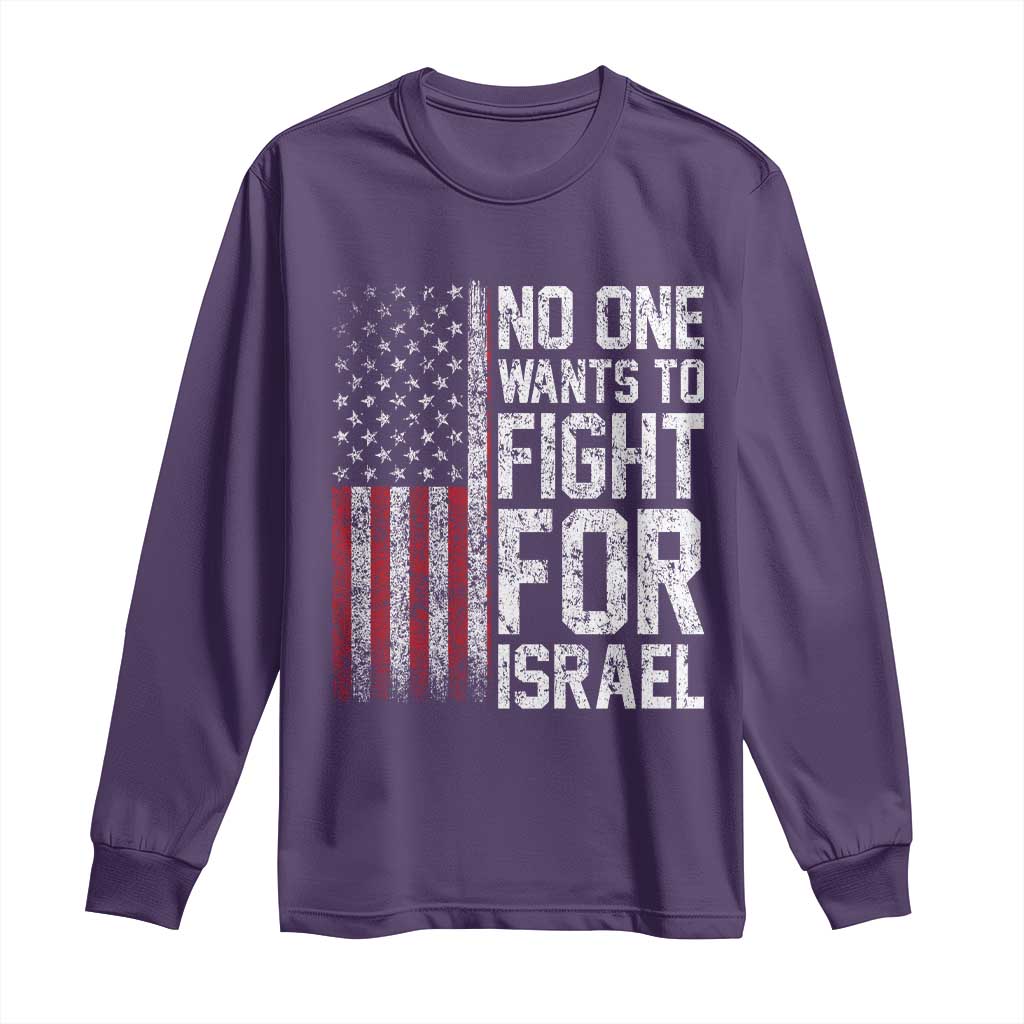 No One Wants To Fight For Israel Long Sleeve Shirt Vintage American Flag Anti War Freedom First