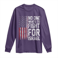 No One Wants To Fight For Israel Long Sleeve Shirt Vintage American Flag Anti War Freedom First