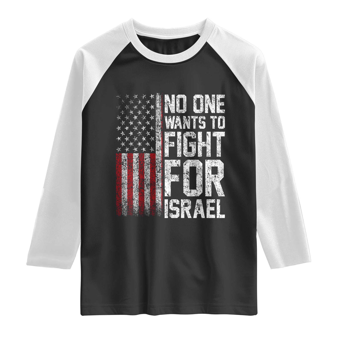 No One Wants To Fight For Israel Raglan Shirt Vintage American Flag Anti War Freedom First