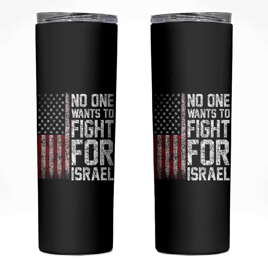 No One Wants To Fight For Israel Skinny Tumbler Vintage American Flag Anti War Freedom First