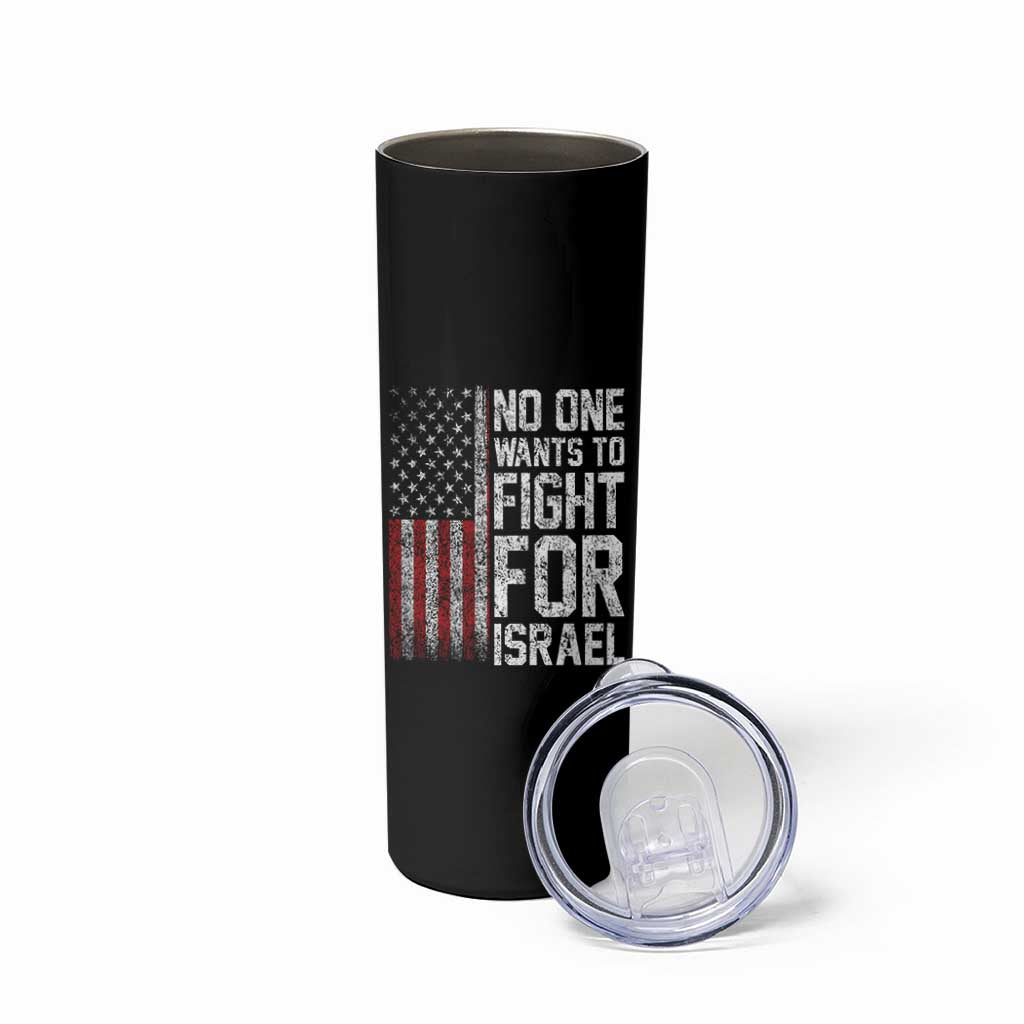 No One Wants To Fight For Israel Skinny Tumbler Vintage American Flag Anti War Freedom First