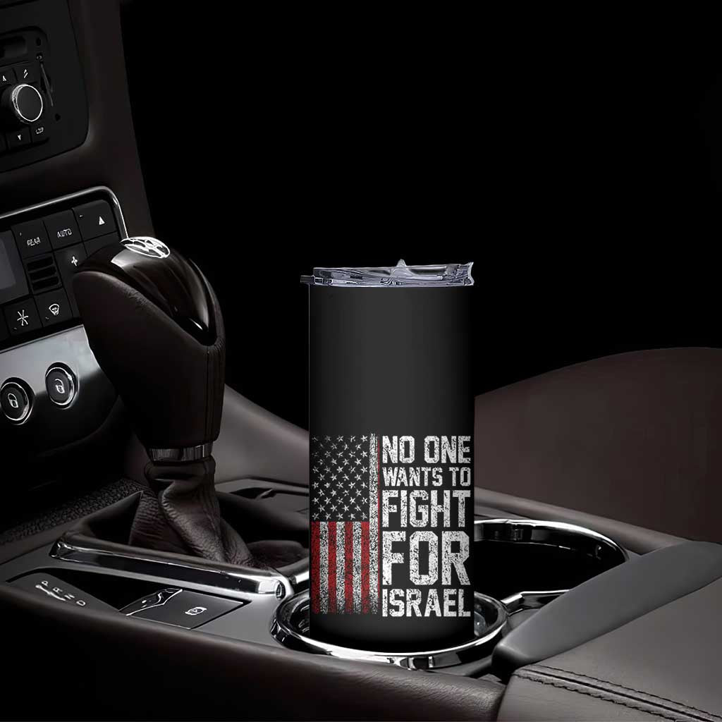 No One Wants To Fight For Israel Skinny Tumbler Vintage American Flag Anti War Freedom First