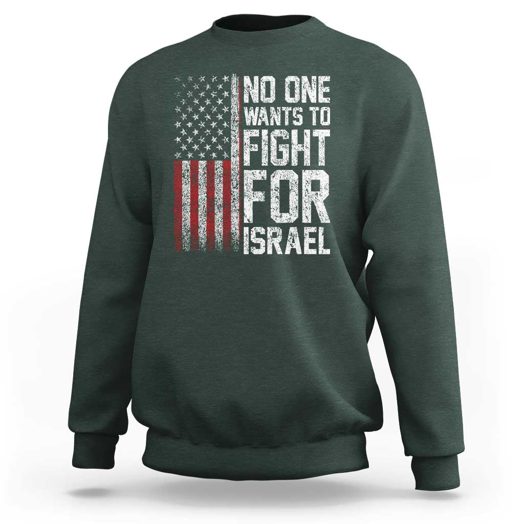 No One Wants To Fight For Israel Sweatshirt Vintage American Flag Anti War Freedom First