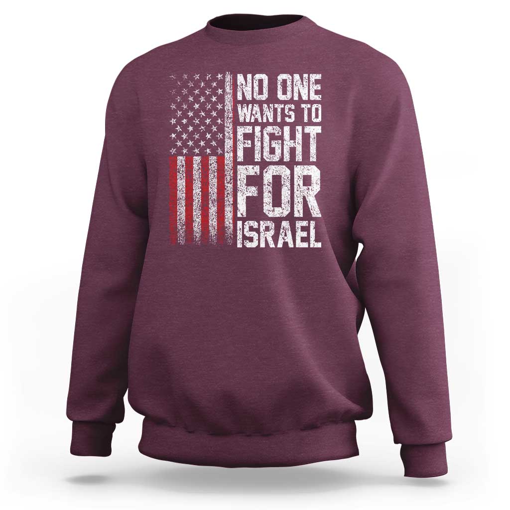 No One Wants To Fight For Israel Sweatshirt Vintage American Flag Anti War Freedom First