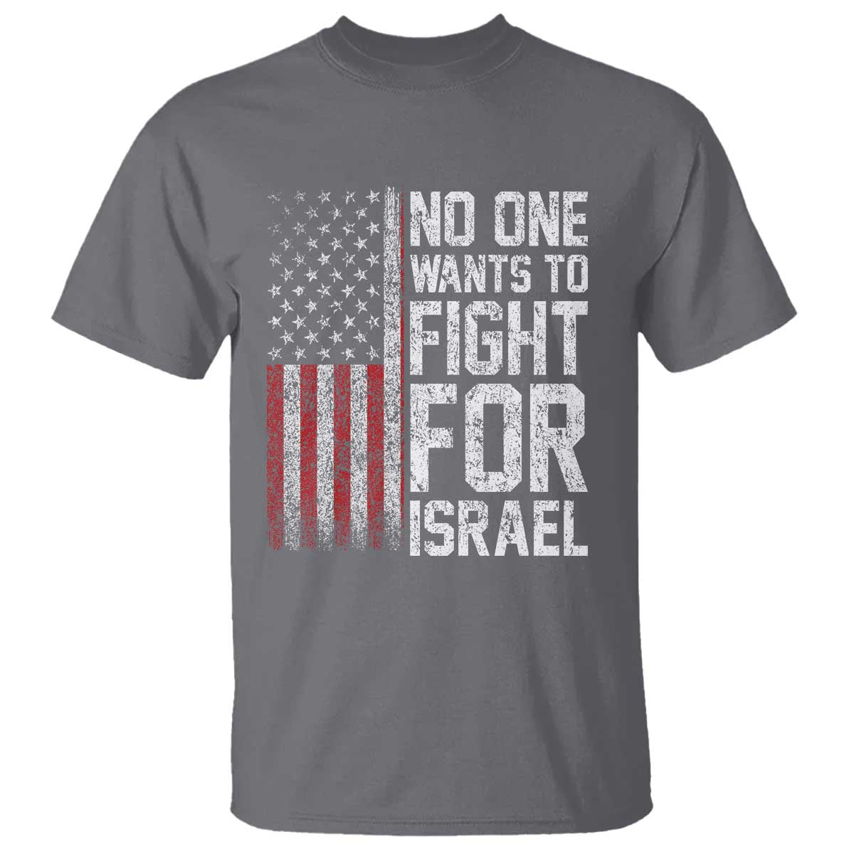 No One Wants To Fight For Israel T Shirt Vintage American Flag Anti War Freedom First