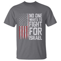 No One Wants To Fight For Israel T Shirt Vintage American Flag Anti War Freedom First