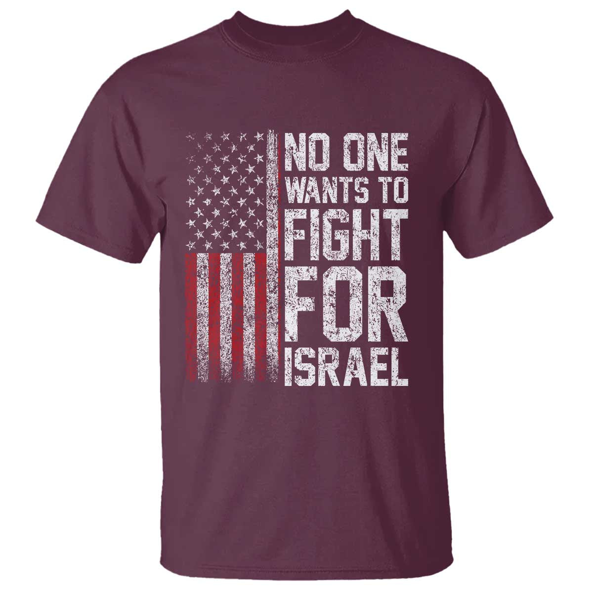 No One Wants To Fight For Israel T Shirt Vintage American Flag Anti War Freedom First