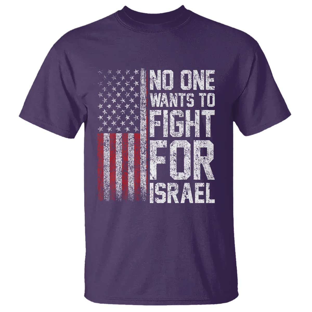No One Wants To Fight For Israel T Shirt Vintage American Flag Anti War Freedom First