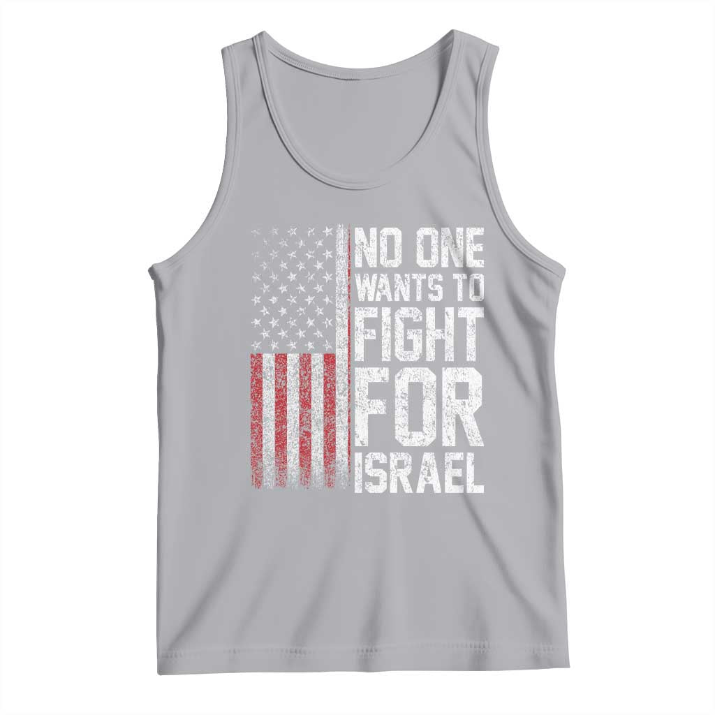 No One Wants To Fight For Israel Tank Top Vintage American Flag Anti War Freedom First