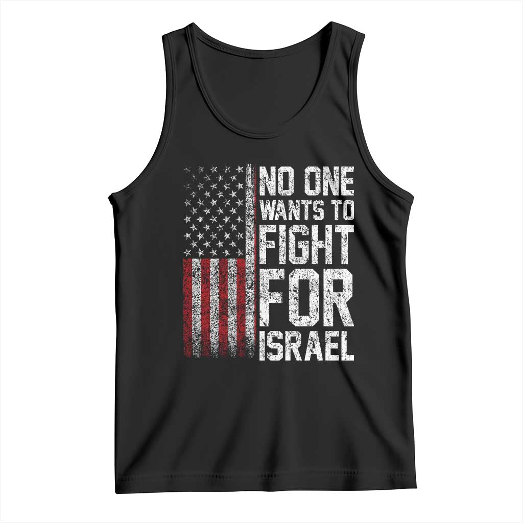 No One Wants To Fight For Israel Tank Top Vintage American Flag Anti War Freedom First