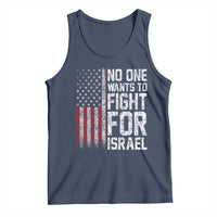 No One Wants To Fight For Israel Tank Top Vintage American Flag Anti War Freedom First