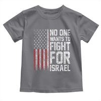 No One Wants To Fight For Israel Toddler T Shirt Vintage American Flag Anti War Freedom First