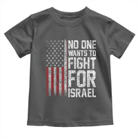 No One Wants To Fight For Israel Toddler T Shirt Vintage American Flag Anti War Freedom First