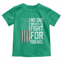 No One Wants To Fight For Israel Toddler T Shirt Vintage American Flag Anti War Freedom First