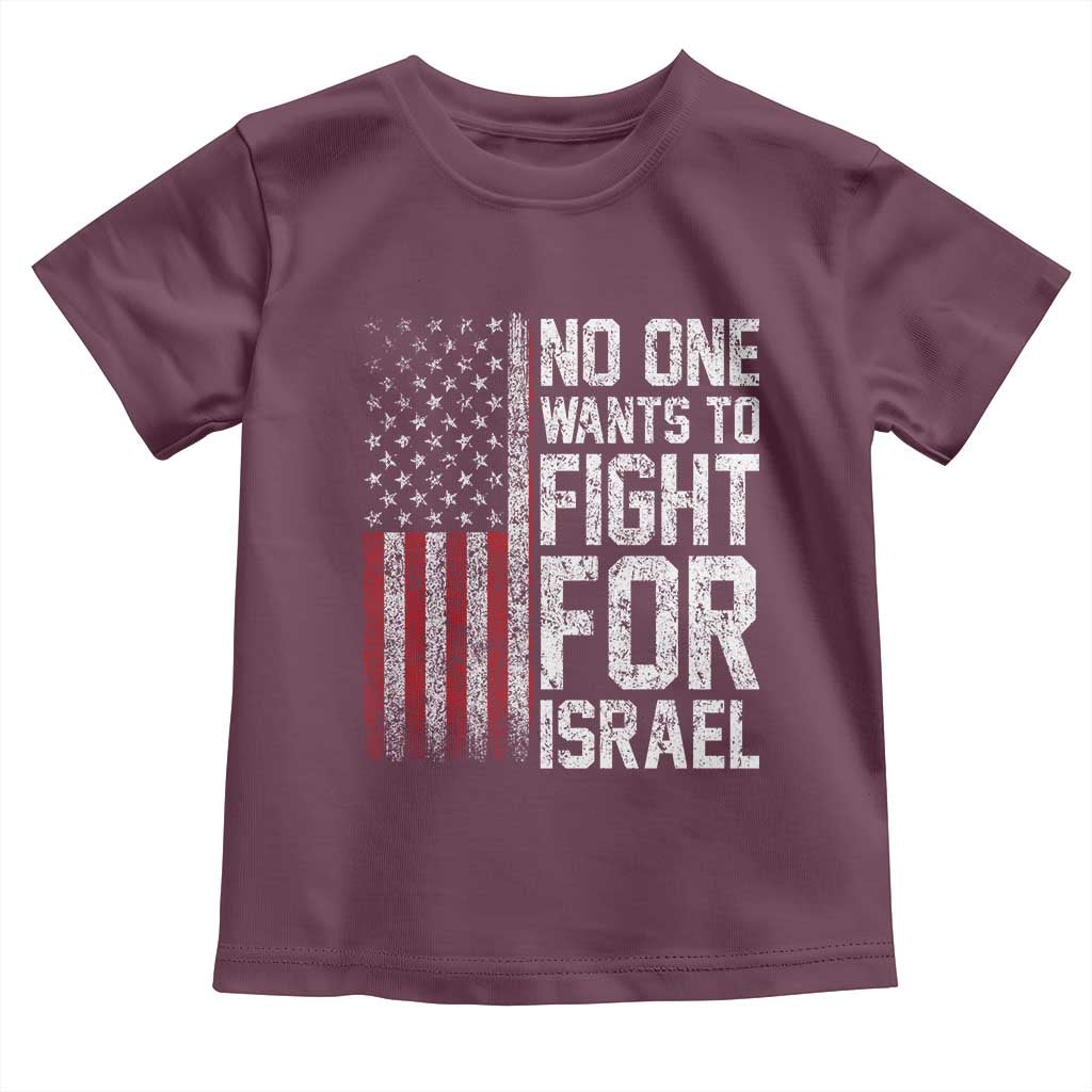 No One Wants To Fight For Israel Toddler T Shirt Vintage American Flag Anti War Freedom First