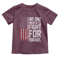No One Wants To Fight For Israel Toddler T Shirt Vintage American Flag Anti War Freedom First