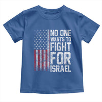 No One Wants To Fight For Israel Toddler T Shirt Vintage American Flag Anti War Freedom First