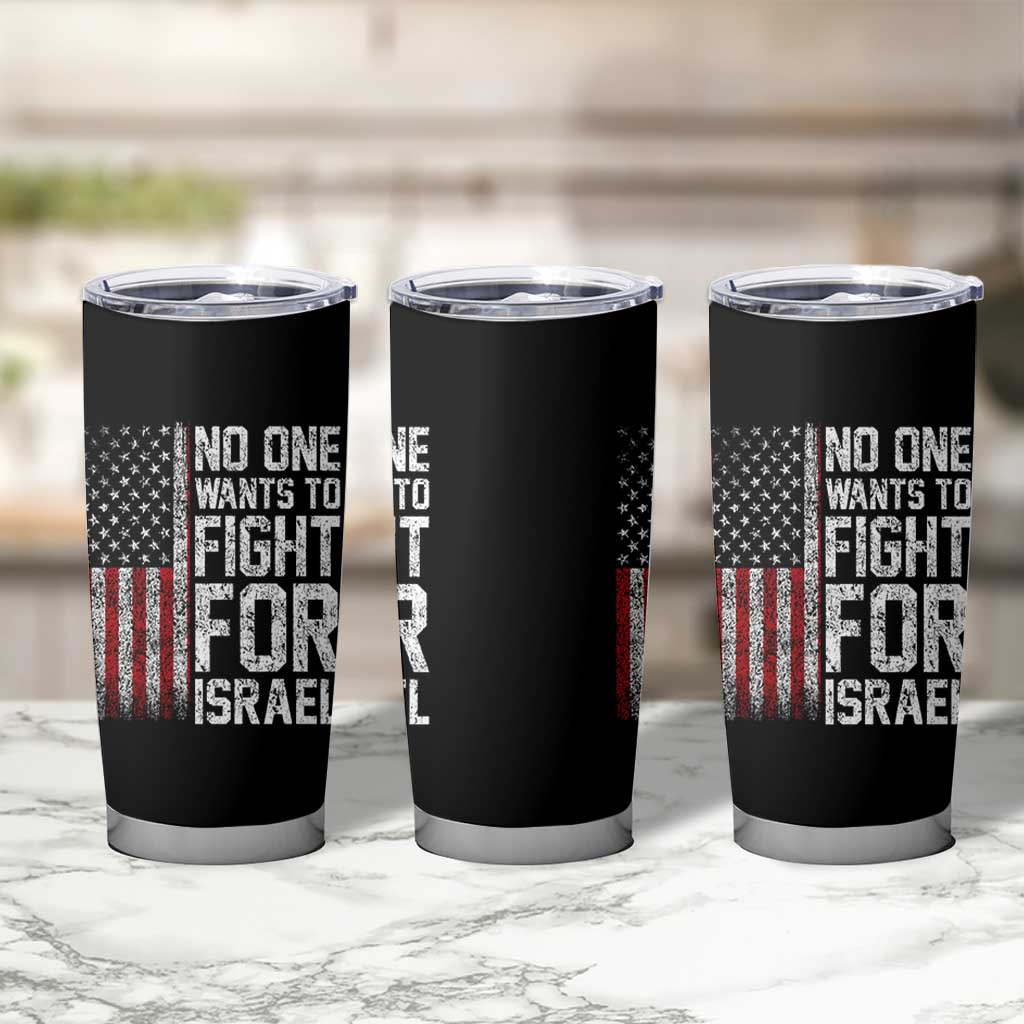 No One Wants To Fight For Israel Tumbler Cup Vintage American Flag Anti War Freedom First