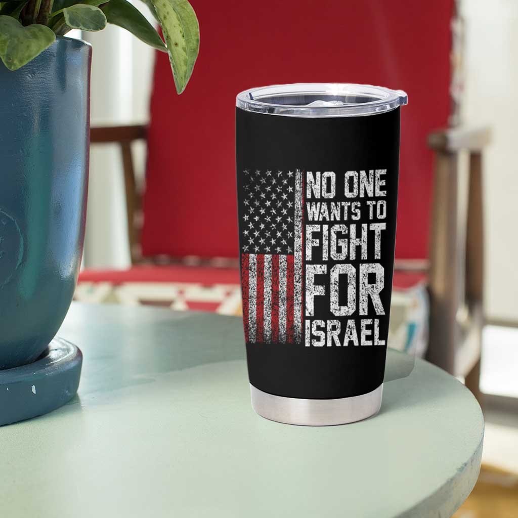 No One Wants To Fight For Israel Tumbler Cup Vintage American Flag Anti War Freedom First