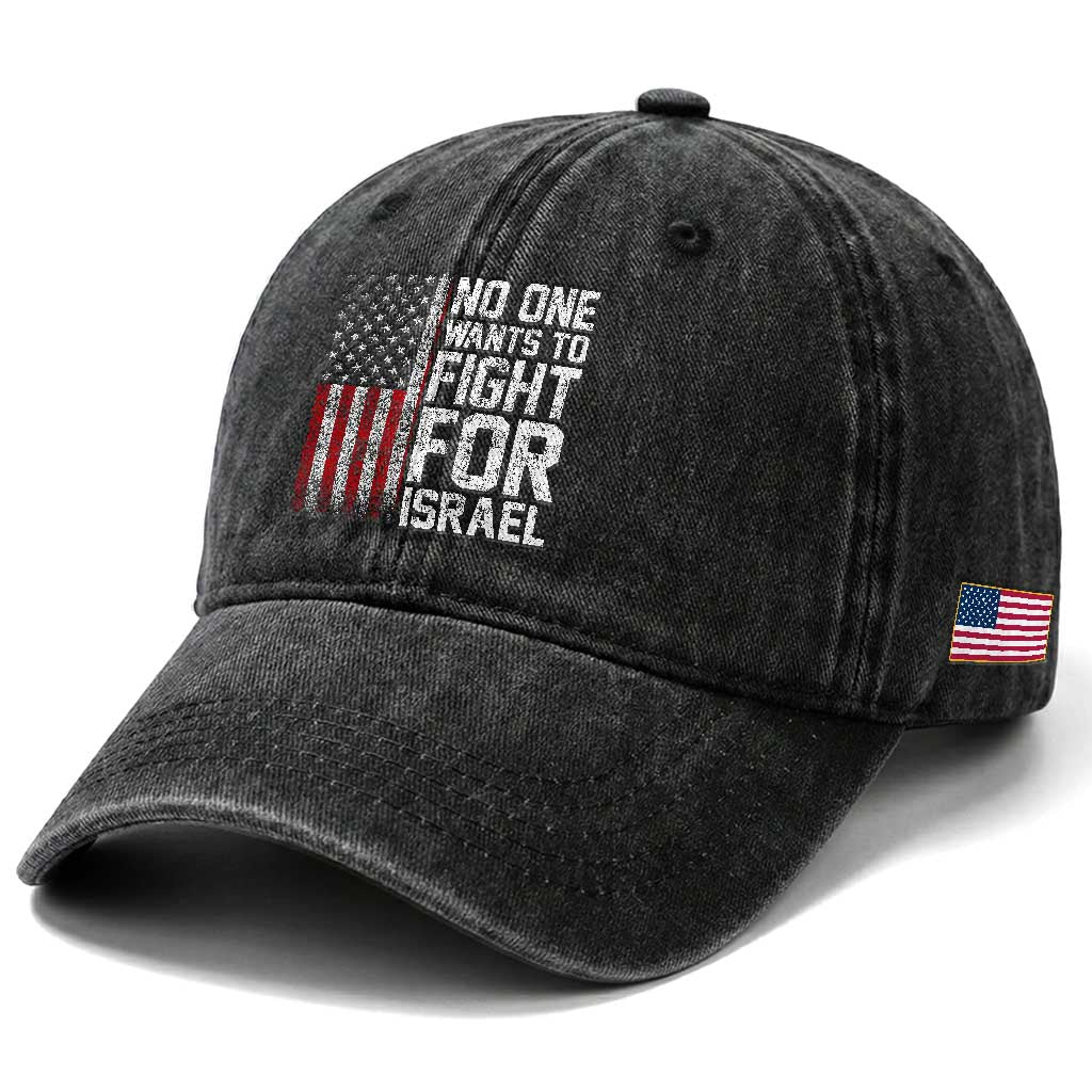 No One Wants To Fight For Israel Washed Cotton Baseball Cap Vintage American Flag Anti War Freedom First