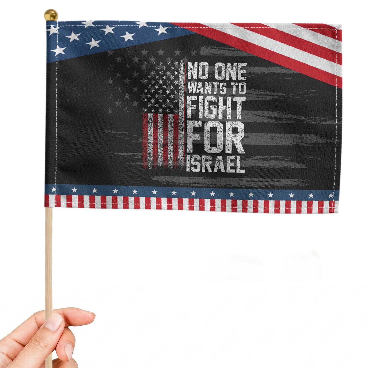 No One Wants To Fight For Israel Patriotic Handheld Flag Vintage American Flag Anti War Freedom First