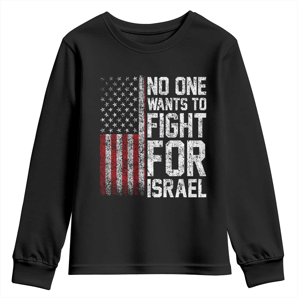 No One Wants To Fight For Israel Youth Sweatshirt Vintage American Flag Anti War Freedom First