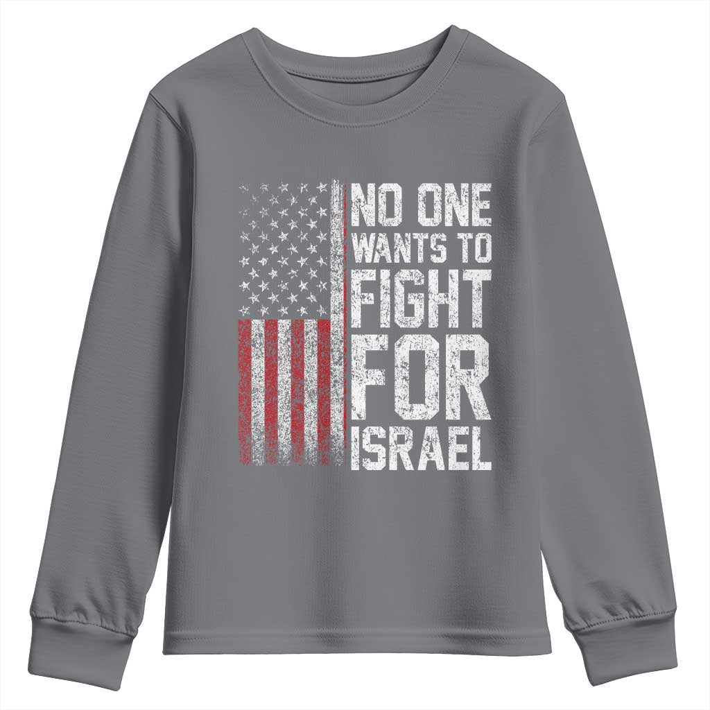 No One Wants To Fight For Israel Youth Sweatshirt Vintage American Flag Anti War Freedom First
