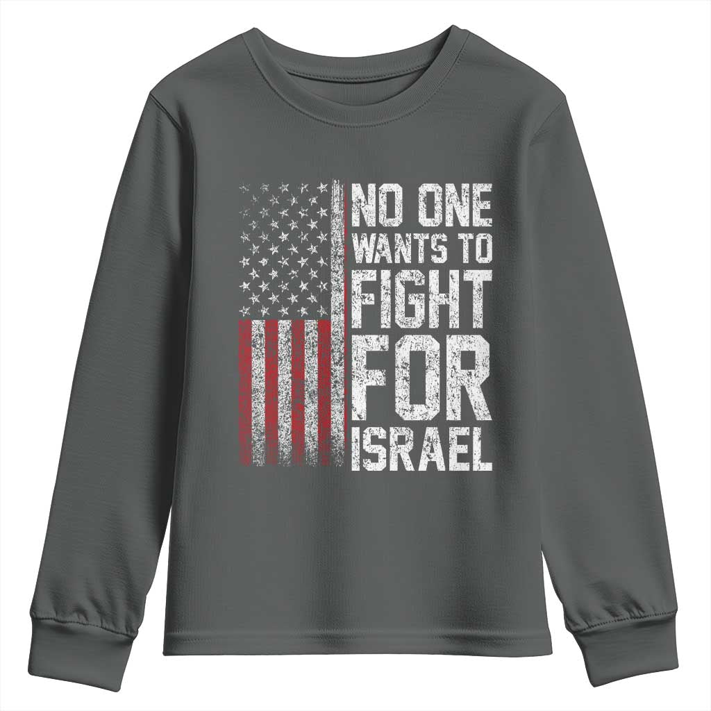 No One Wants To Fight For Israel Youth Sweatshirt Vintage American Flag Anti War Freedom First