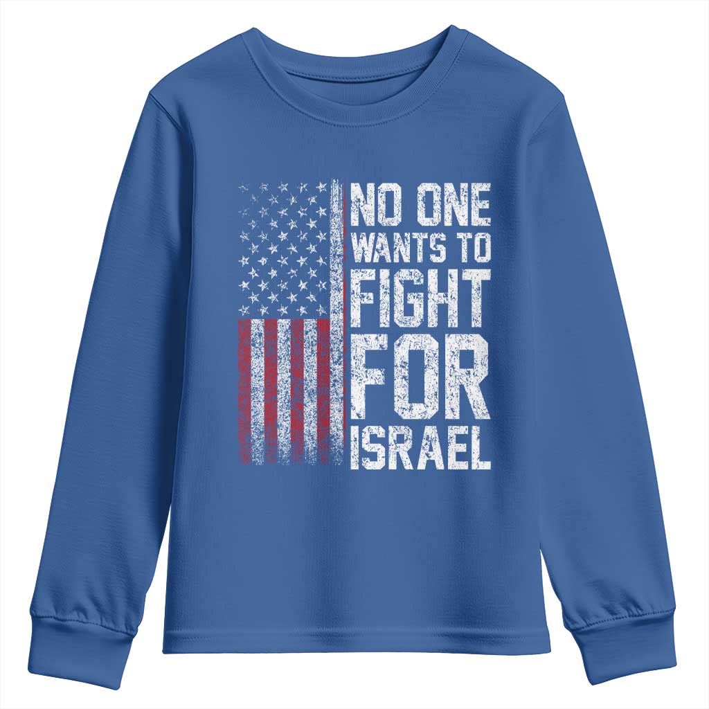No One Wants To Fight For Israel Youth Sweatshirt Vintage American Flag Anti War Freedom First