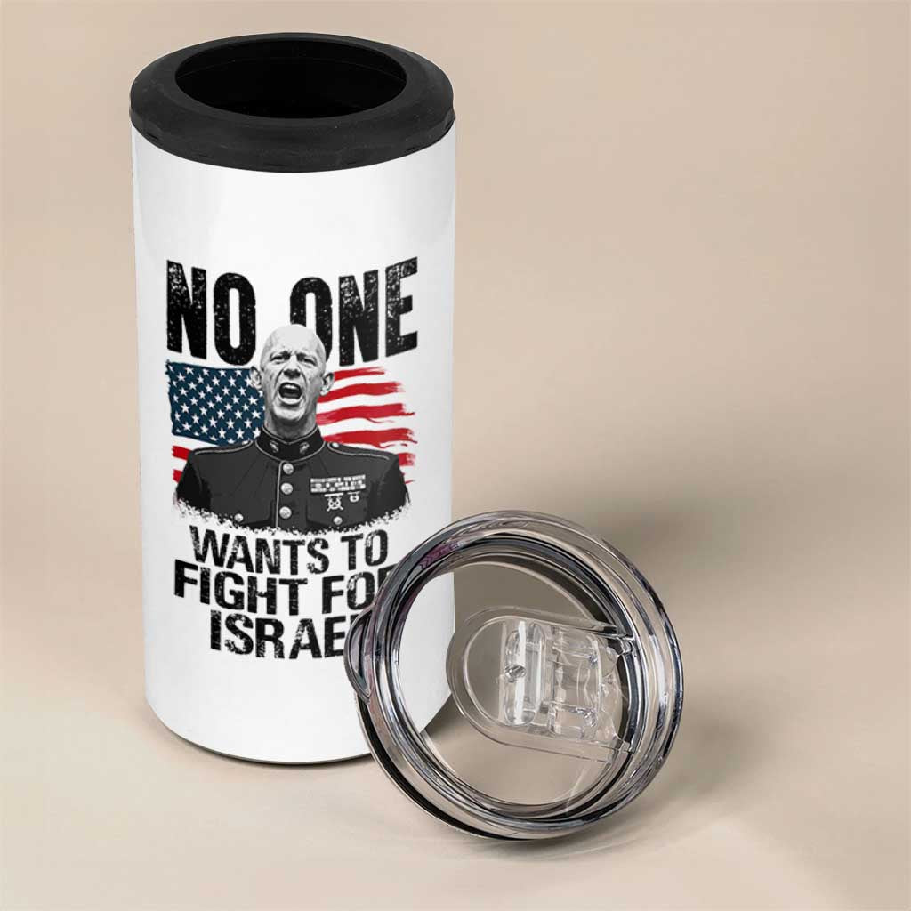 No One Wants To Fight For Israel 4 in 1 Can Cooler Tumbler Marine Veteran American Freedom