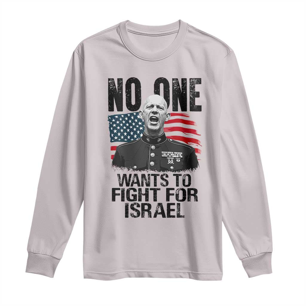 No One Wants To Fight For Israel Long Sleeve Shirt Marine Veteran American Freedom