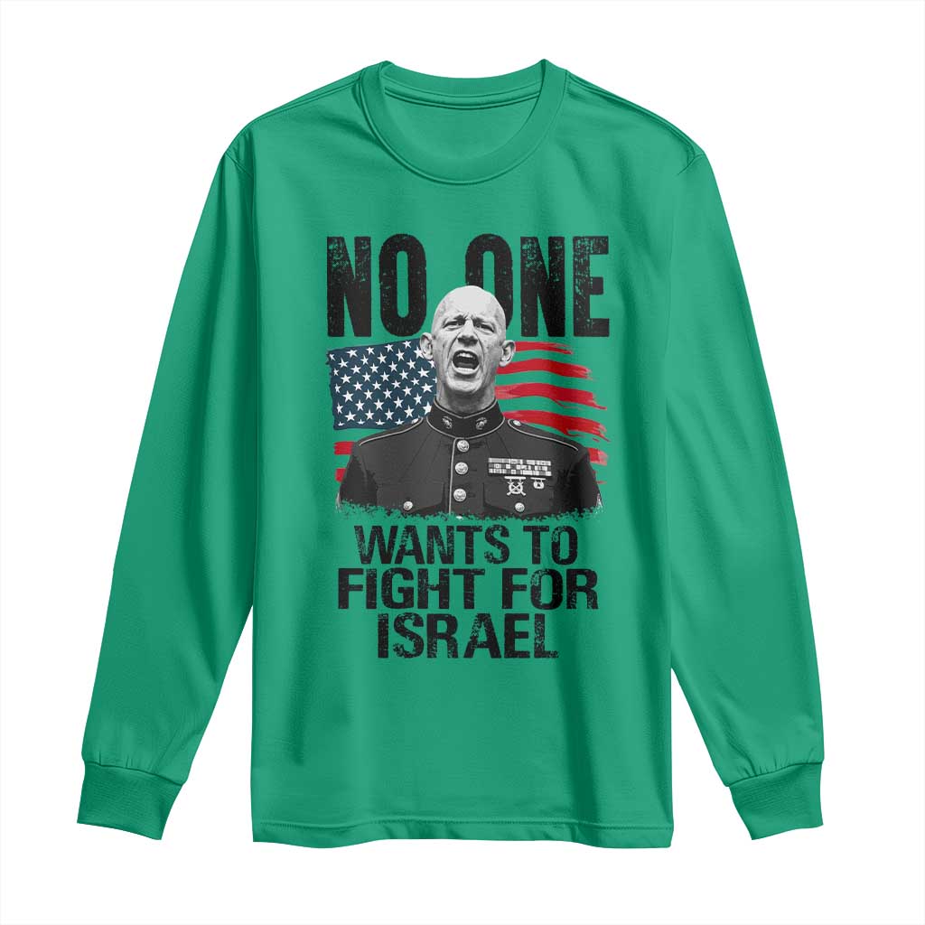 No One Wants To Fight For Israel Long Sleeve Shirt Marine Veteran American Freedom