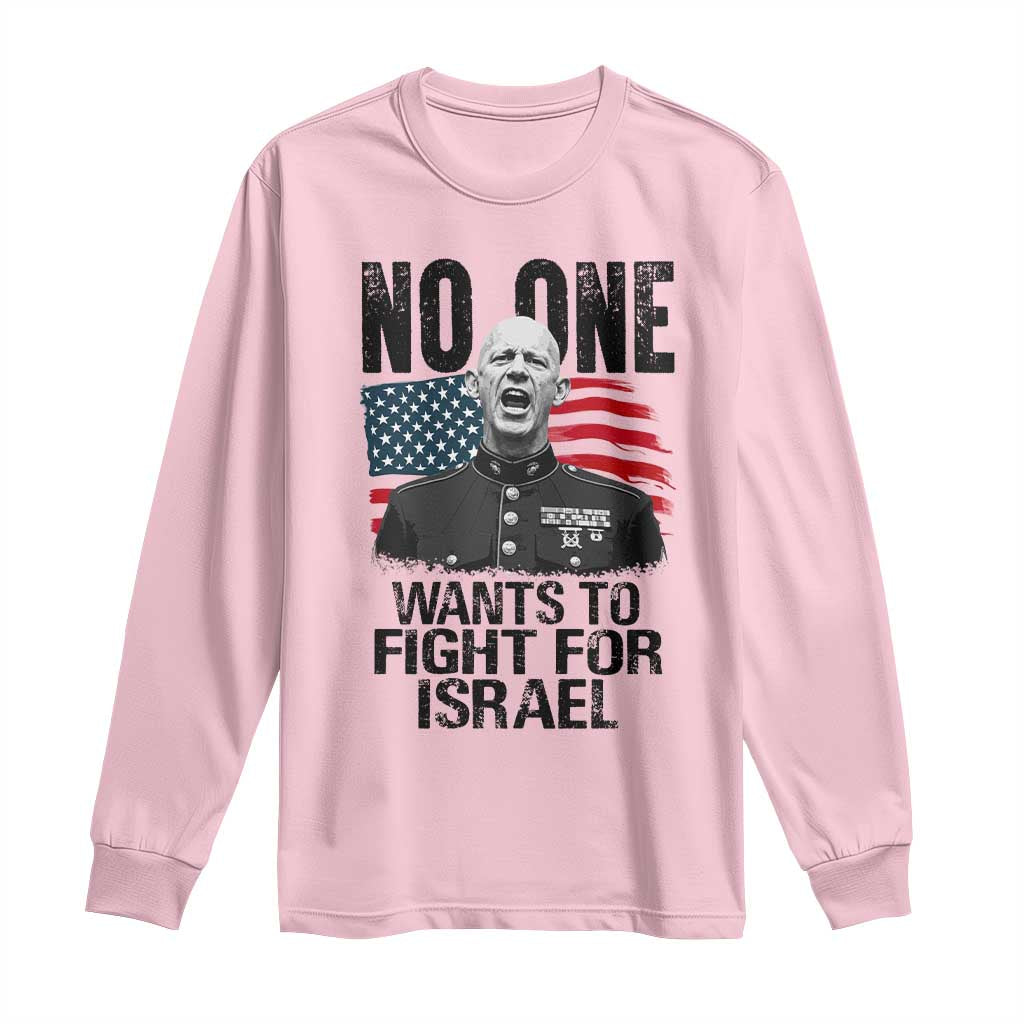 No One Wants To Fight For Israel Long Sleeve Shirt Marine Veteran American Freedom