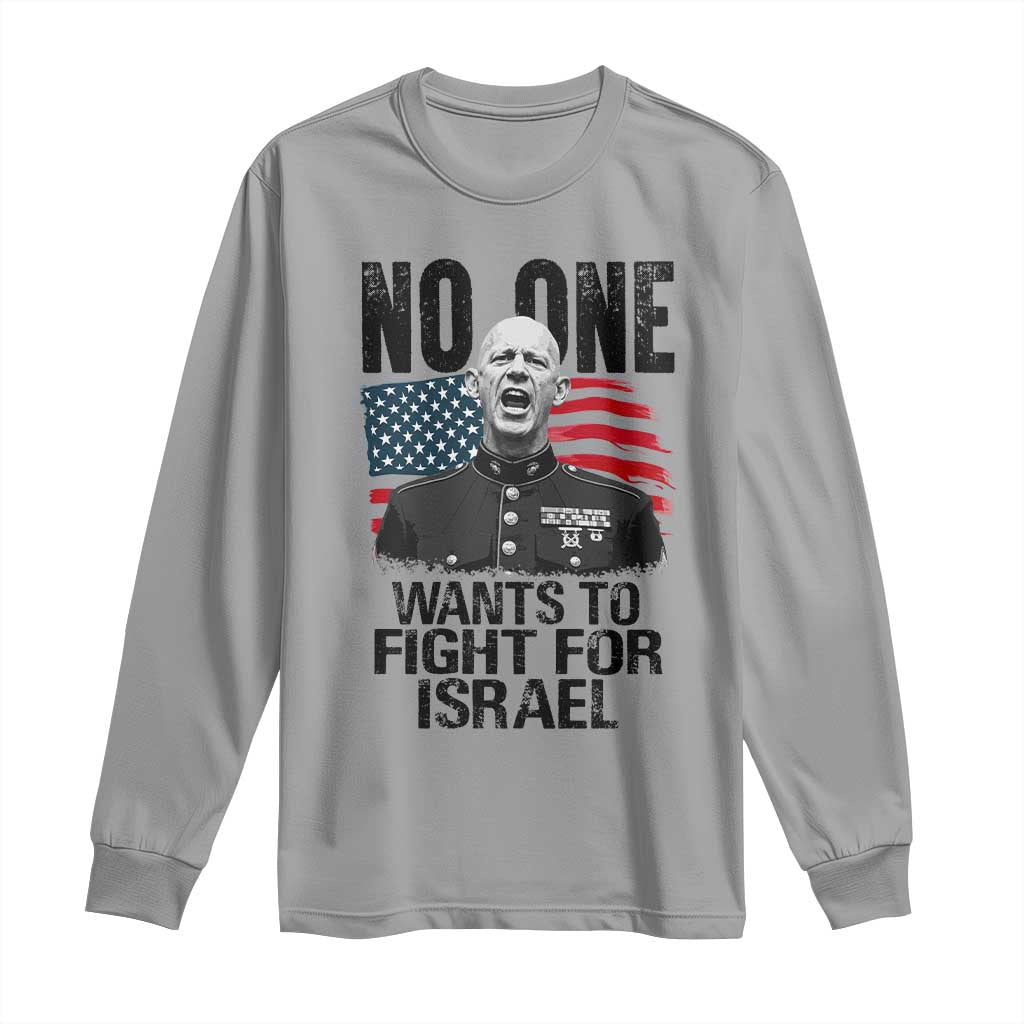 No One Wants To Fight For Israel Long Sleeve Shirt Marine Veteran American Freedom