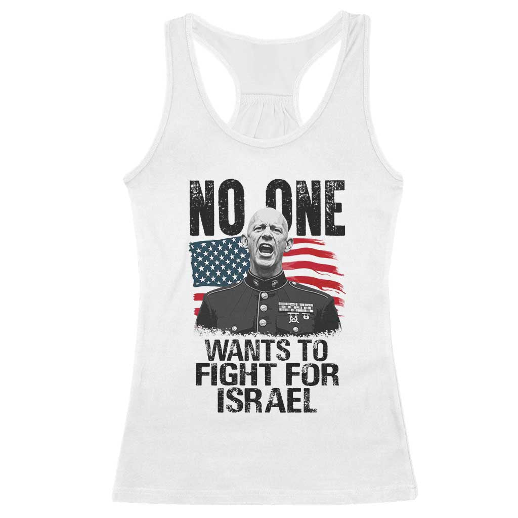 No One Wants To Fight For Israel Racerback Tank Top Marine Veteran American Freedom