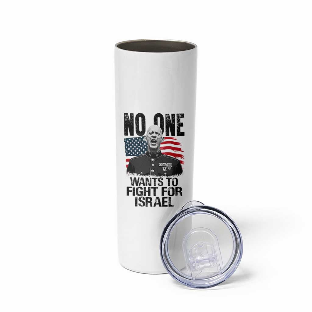 No One Wants To Fight For Israel Skinny Tumbler Marine Veteran American Freedom