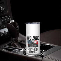 No One Wants To Fight For Israel Skinny Tumbler Marine Veteran American Freedom