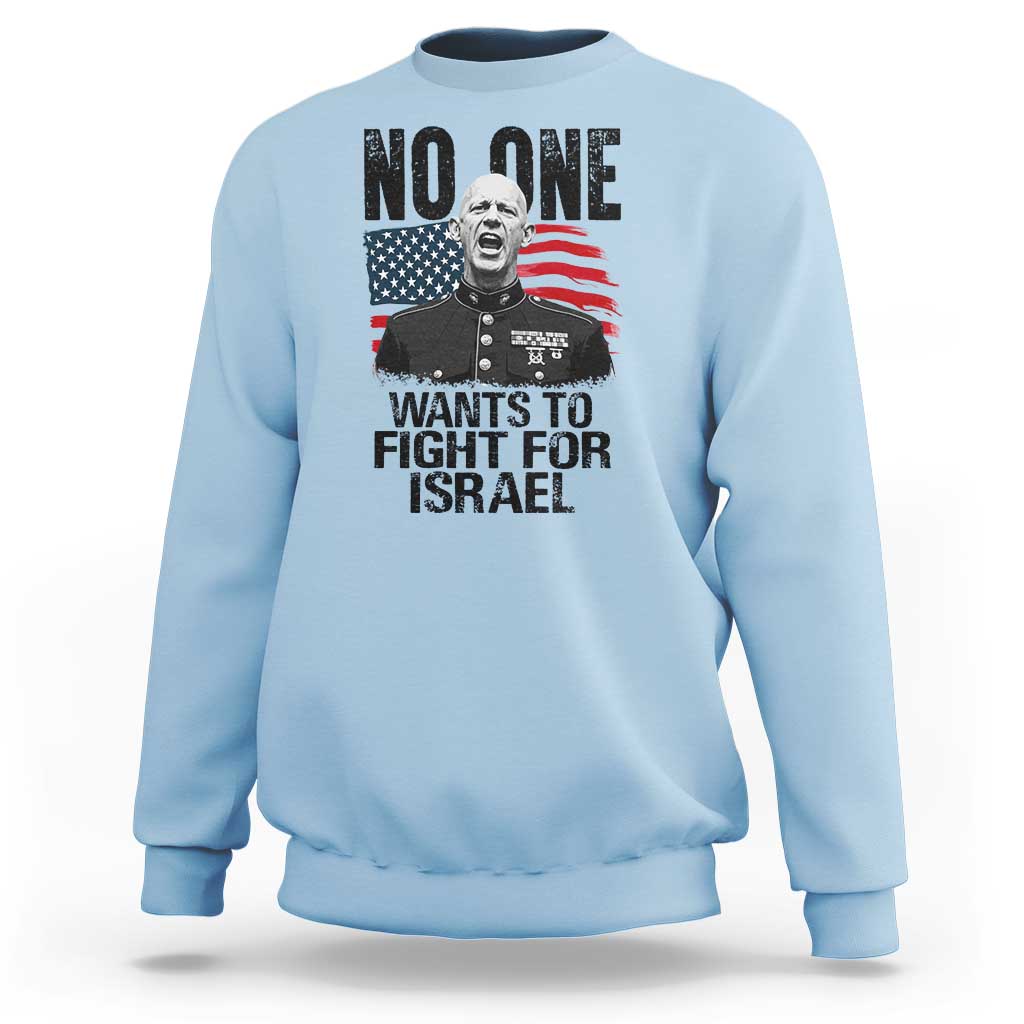 No One Wants To Fight For Israel Sweatshirt Marine Veteran American Freedom