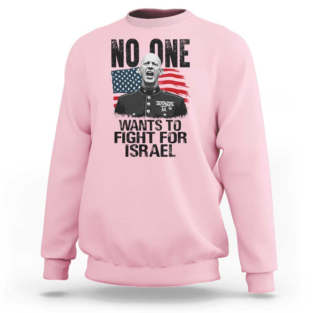 No One Wants To Fight For Israel Sweatshirt Marine Veteran American Freedom
