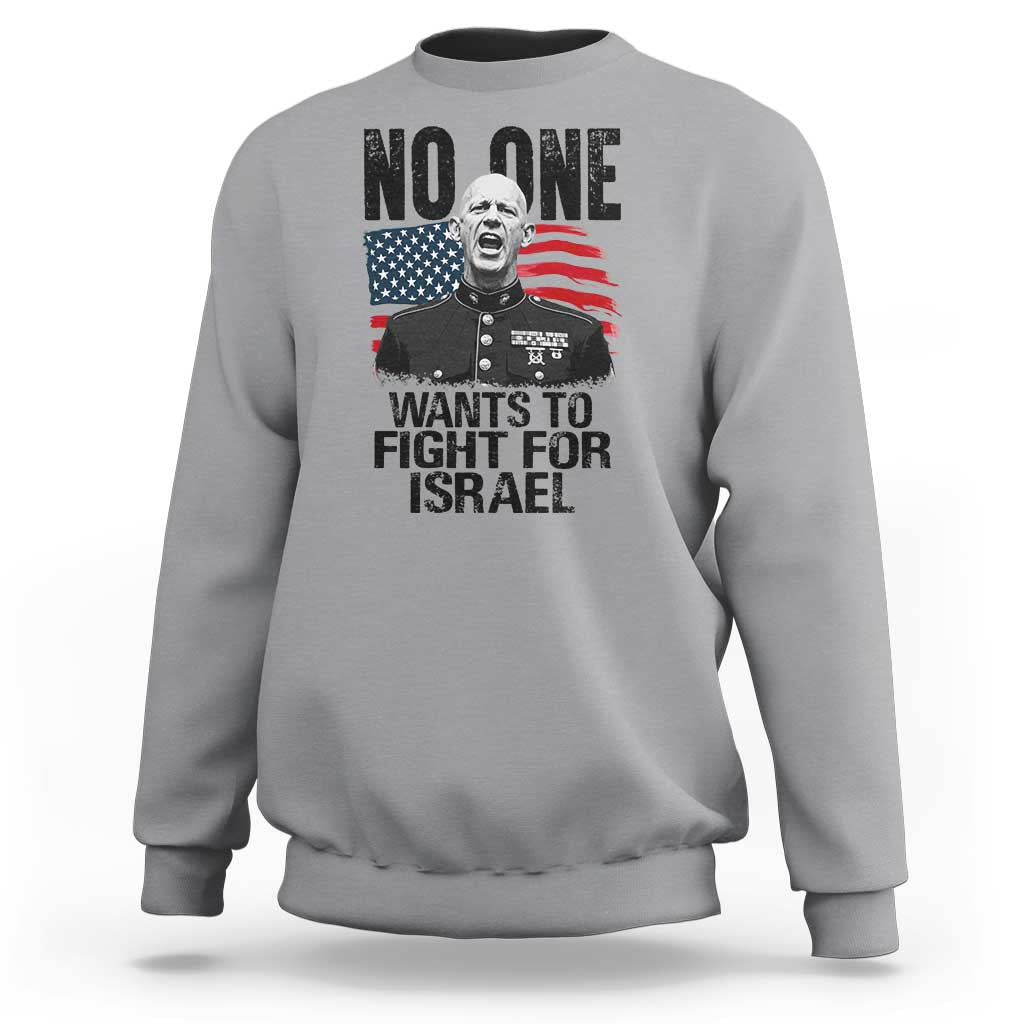 No One Wants To Fight For Israel Sweatshirt Marine Veteran American Freedom